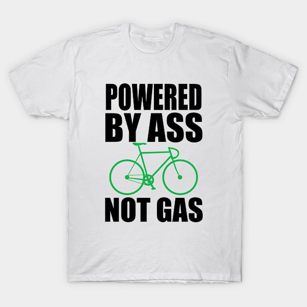 Cyclist - Powered By Ass Not Gas T-Shirt by Kudostees